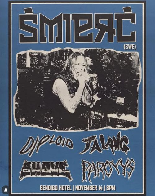 Śmierċ (SWE), Diploid, Jalang, Shove & Paroxys @ The Bendigo Hotel