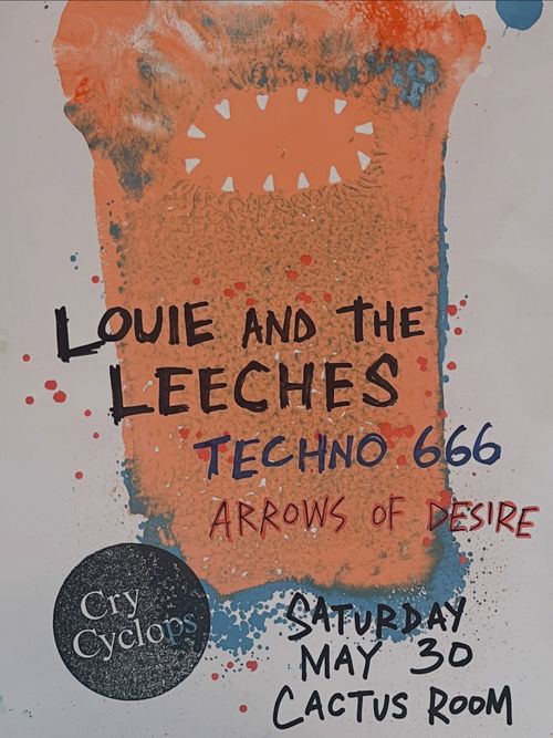 Cry Cyclops, Louis and the Leeches, Techno 666, Arrows of Desire