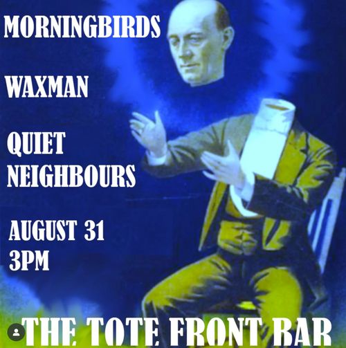Morningbirds, Waxman, and Quiet Neighbours - FREE  FRONT BAR ARVO