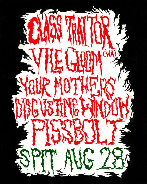 CLASS TRAITOR, VILEGLOOM (WA), YOUR MOTHERS DISGUSTING WINDOW, PISSBOLT @ SPIT