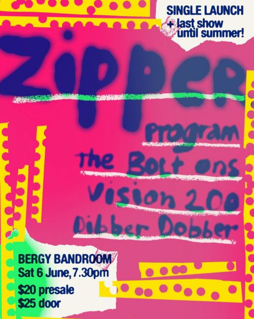 Zipper (Single launch), Program, The Bolt Ons, Vision 200 & Dibber Dobber