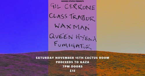GIL CERRONE, CLASS TRAITOR, WAXMAN, QUEEN HYENA, FUMIGATOR - Gaza Fundraiser