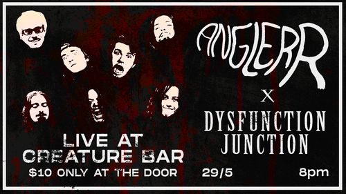 ANGLERR X DYSFUNCTION JUNCTION AT CREATURE BAR 
