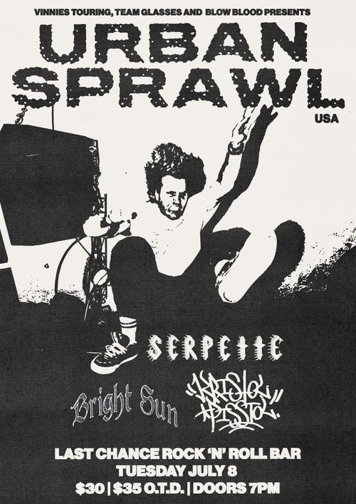 Urban Sprawl (USA), Serpette, Bright Sun, Kristol Pisstol @ Last Chance
