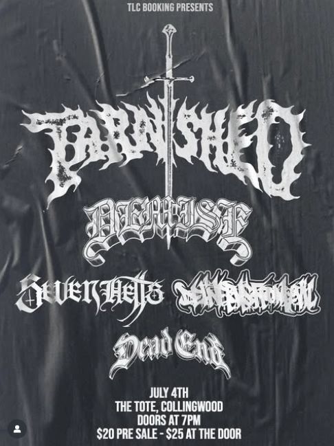 Tarnished  w/ Demise, Seven Hells, Deliver Us From Evil, Dead End @ The Tote
