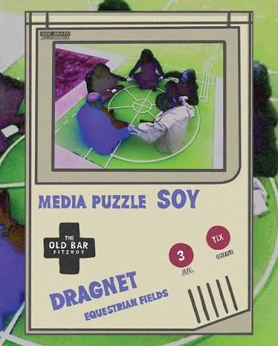 Soy, media puzzle, Dragnet and Equestrian Fields LIVE