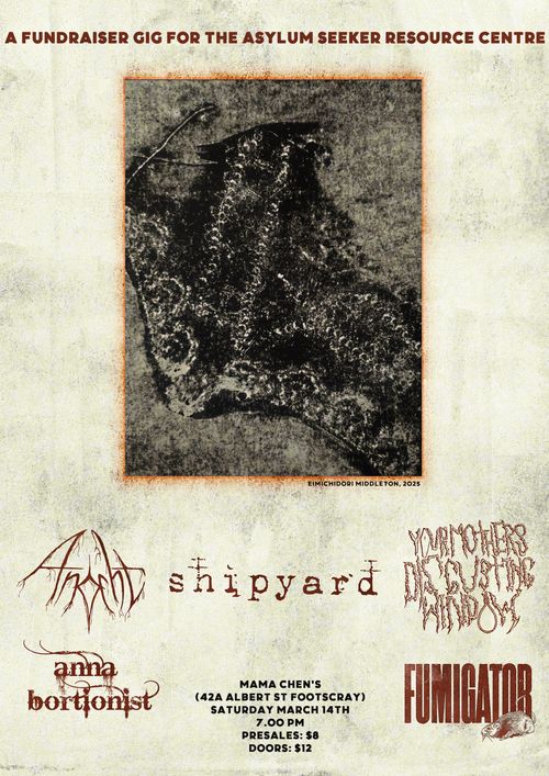 Fundraiser for ASRC - Shipyard // Your Mother's Disgusting Window // Anna Bortionist // Fumigator