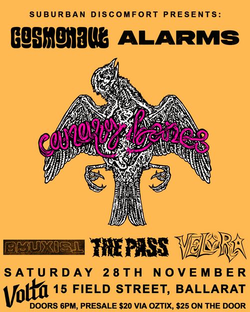 COSMONAUT | ALARMS | CANARY BONES | BRUXIST | THE PASS | VELORA - VOLTA, BALLARAT
