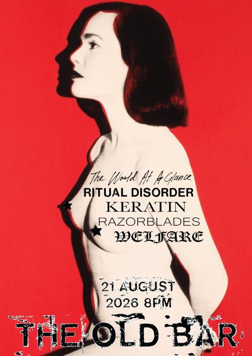 Ritual Disorder (QLD), The World At A Glance, Keratin, Razorblades (QLD), Welfare @ The Old Bar 18+
