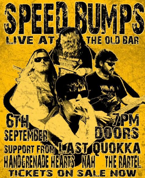 SPEEDBUMPS + LAST QUOKKA (WA) + HANDGRENADE HEARTS + NAH + THE RARTEL