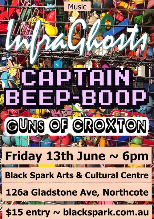 InfraGhosts, Captain Beep Boop, Guns Of Croxton @ Black Spark
