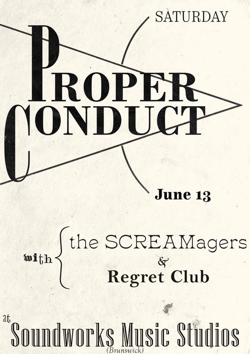 Proper Conduct @ Soundworks Music Studios - Saturday the 13th of June w/ the SCREAMagers & Regret Club !