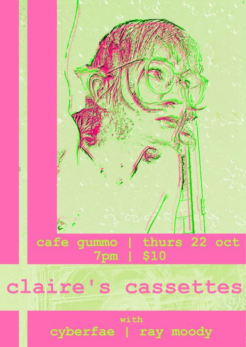 Claire's Cassettes at Cafe Gummo w/ CYBERFAE and Ray Moody