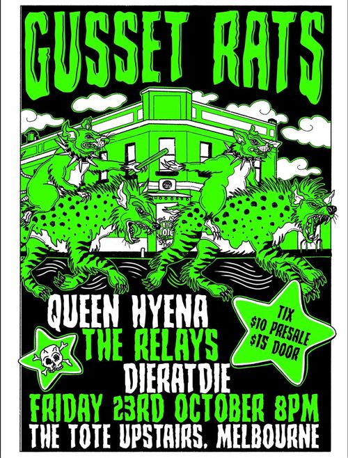 GUSSET RATS (Lismore), QUEEN HYENA (Melb), RELAYS (Bendigo), DIERATDIE (Syd)