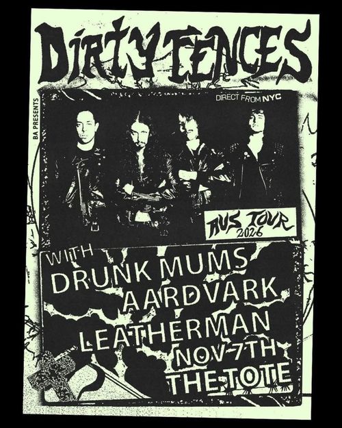 DIRTY FENCES (NYC) w/ AARDVARK - DRUNK MUMS - LEATHERMAN