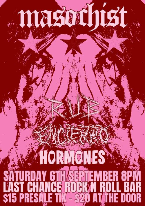 Masochist (Lismore), RUB, Encierro & Hormones @ Last Chance