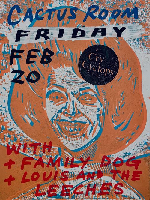 Cry Cyclops, Family Dog, Louis and the Leeches