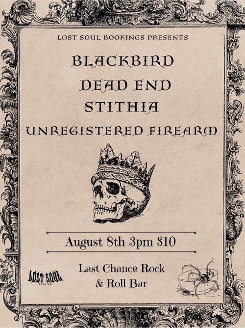 Blackbird, Dead End, Stithia & Unregistered Firearm @ Last Chance 18+