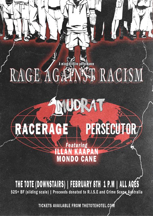 Rage Against Racism (All Ages) - Mudrat, Racerage, Persecutor, Illan Kappan & Mondo Cane. 