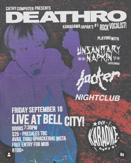 Deathro (NZ), Unsanitary Napkin (NZ), Hacker & Nightclub @ Bell City
