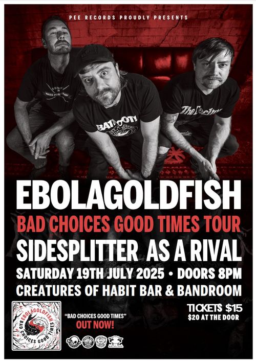 EBOLAGOLDFISH (NSW) "BAD CHOICES GOOD TIMES" TOUR // SIDESPLITTER // AS A RIVAL