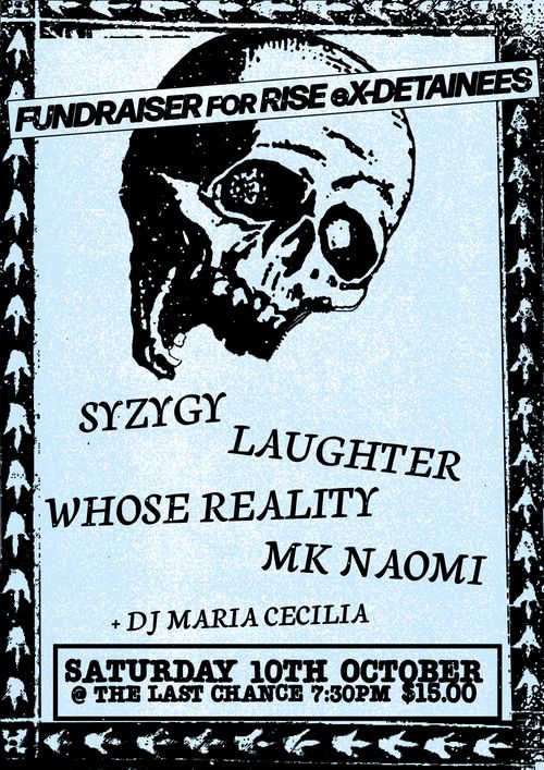 RISE eX detainees fundraiser w/ SYZYGY, WHOSE REALITY, MK NAOMI, LAUGHTER, and DJ MARIA CECELIA