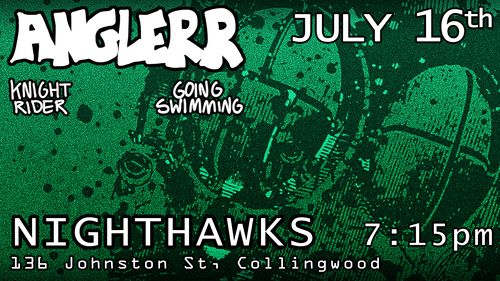 ANGLERR at Nighthawks w/ Going Swimming & Knight Rider