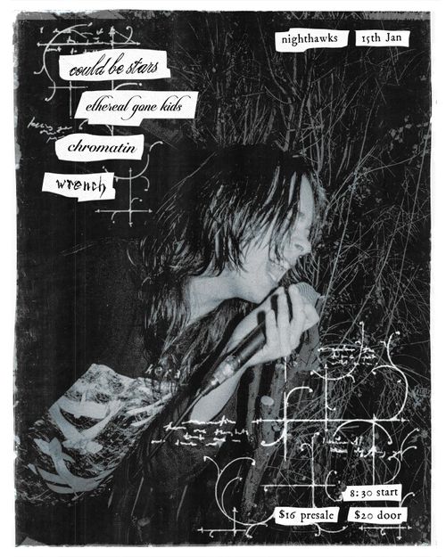 could be stars, ethereal gone kids, chromatin, wrench