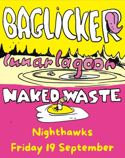 Baglicker w/ Lunar Lagoon & Naked Waste at Nighthawks