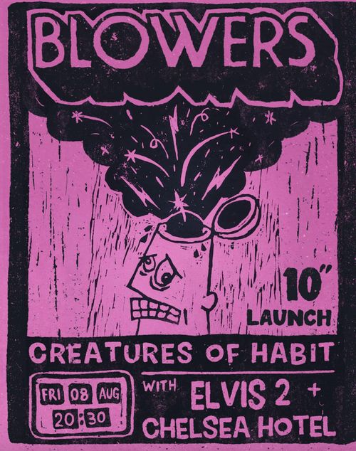 Blowers, Elvis 2 & Chelsea hotel @ Creatures of Habits